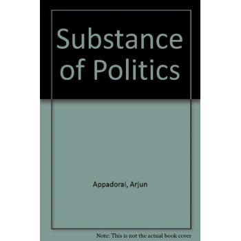 The Substance of Politics by Appadorai